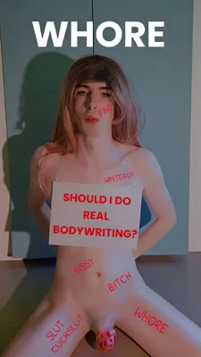 Should I be a bodywriting bitch?